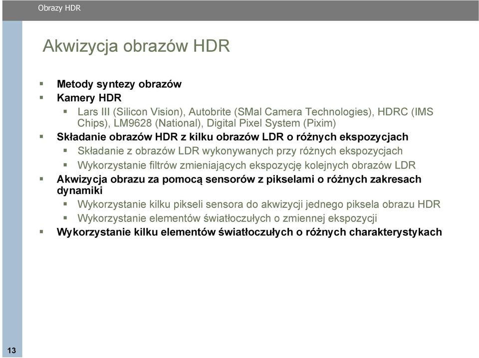 Składanie obrazów HDR z kilku obrazów LDR o różnych ekspozycjach! Składanie z obrazów LDR wykonywanych przy różnych ekspozycjach!