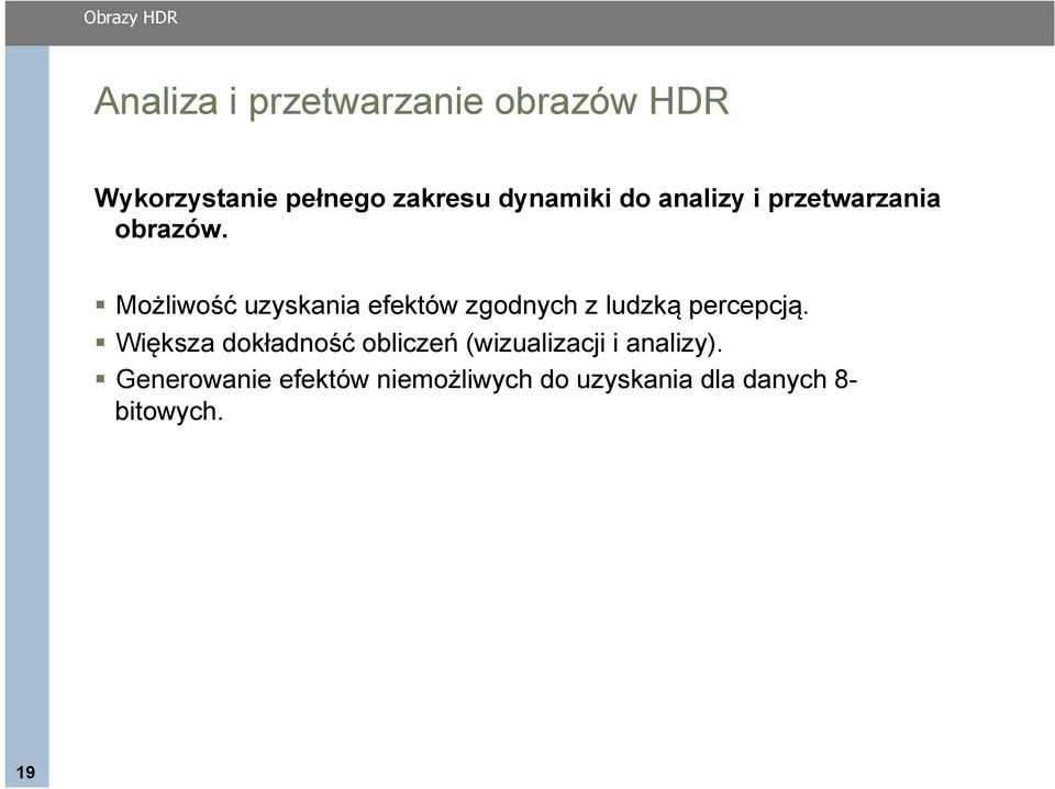! Możliwość uzyskania efektów zgodnych z ludzką percepcją.