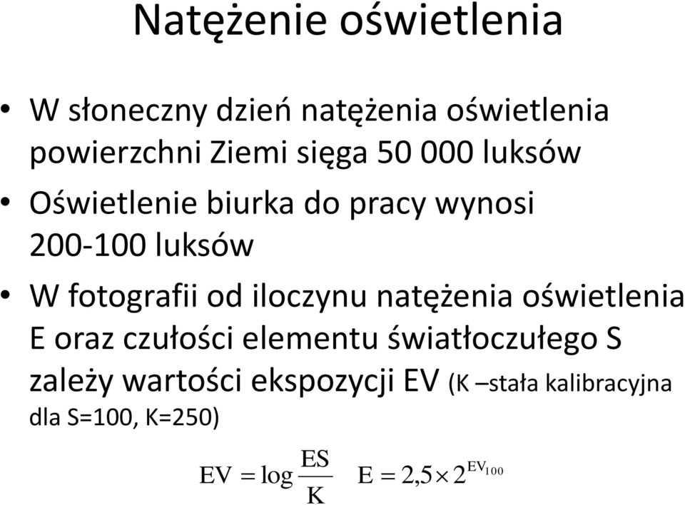 od iloczynu natężenia oświetlenia E oraz czułości elementu światłoczułego S zależy