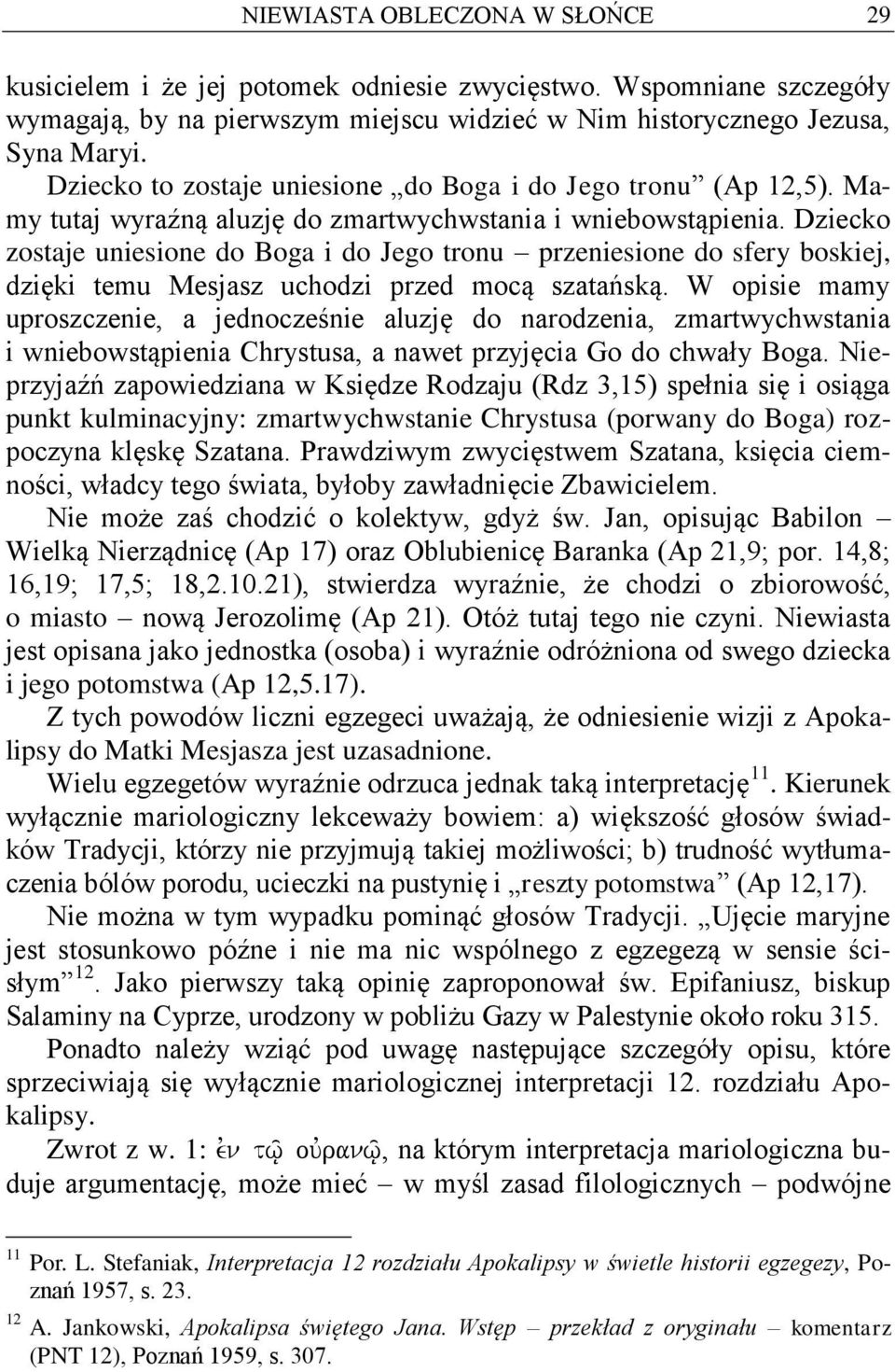 Dziecko zostaje uniesione do Boga i do Jego tronu przeniesione do sfery boskiej, dzięki temu Mesjasz uchodzi przed mocą szatańską.