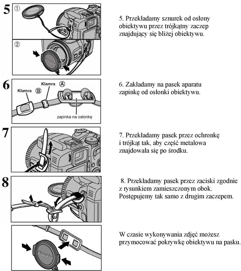 Przekładamy pasek przez ochronkę i trójkąt tak, aby część metalowa znajdowała się po środku. 8.