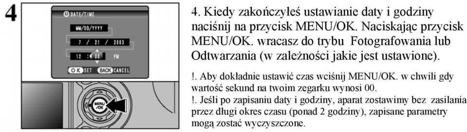 !. Aby dokładnie ustawić czas wciśnij MENU/OK. w chwili gdy wartość sekund na twoim zegarku wynosi 00.