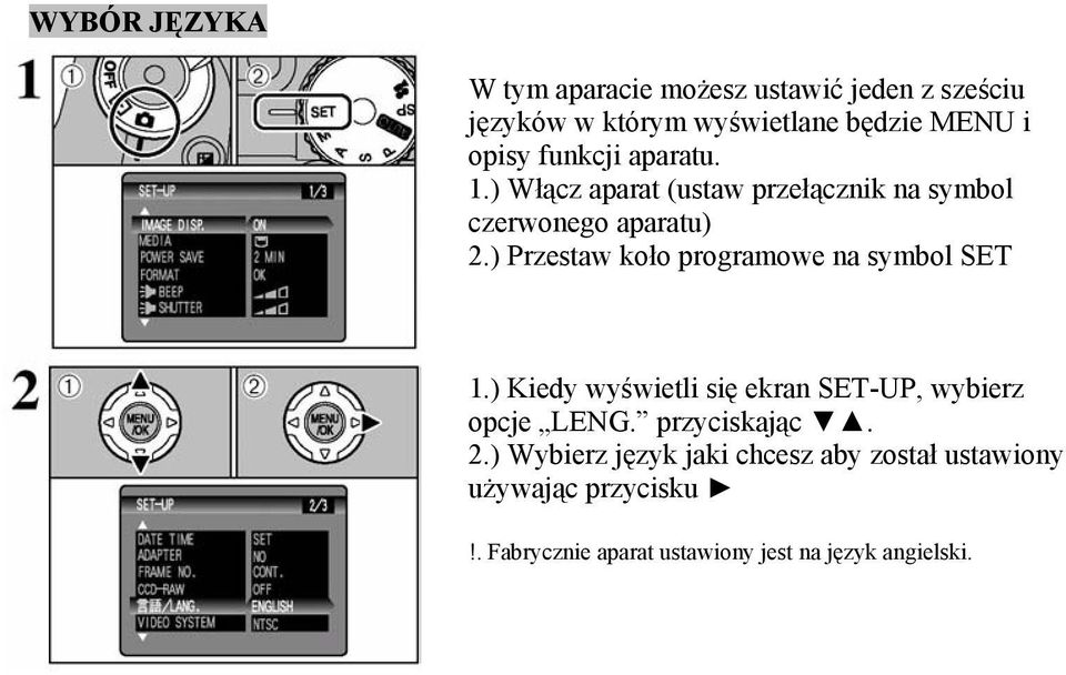 ) Przestaw koło programowe na symbol SET 1.) Kiedy wyświetli się ekran SET-UP, wybierz opcje LENG.