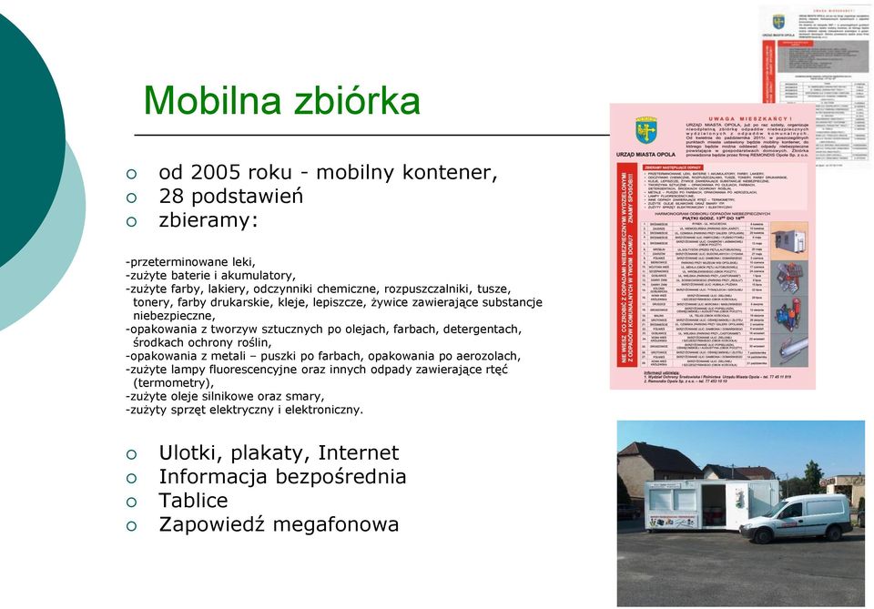 farbach, detergentach, środkach ochrony roślin, -opakowania z metali puszki po farbach, opakowania po aerozolach, -zużyte lampy fluorescencyjne oraz innych odpady