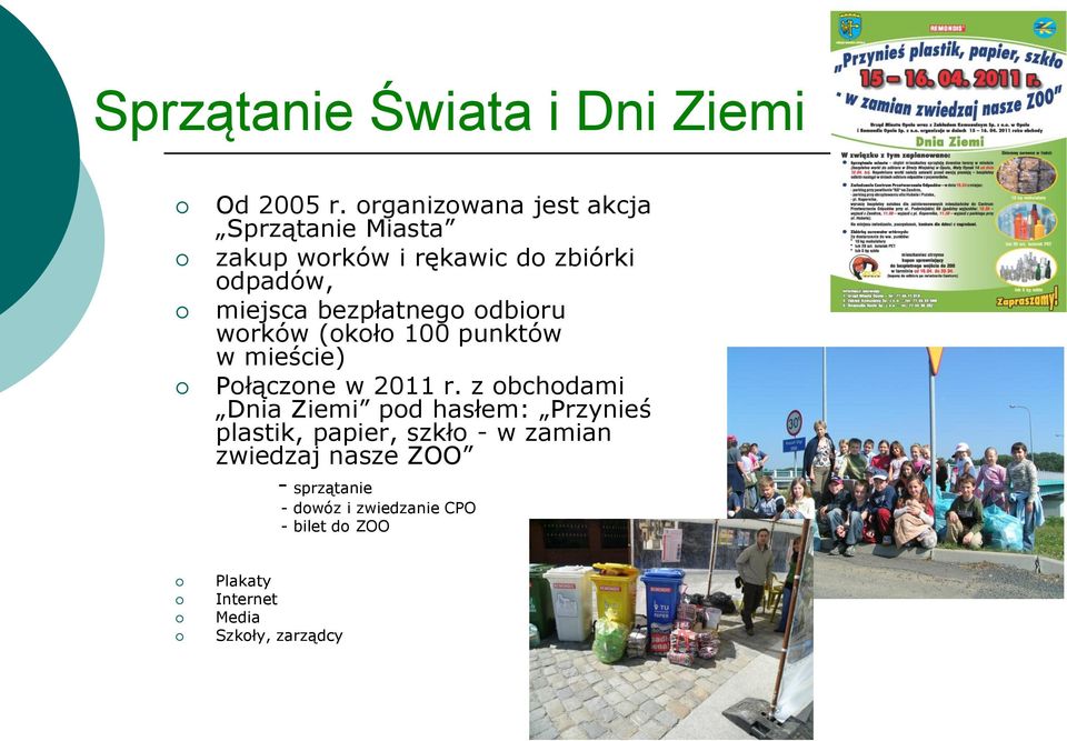 bezpłatnego odbioru worków (około 100 punktów w mieście) Połączone w 2011 r.