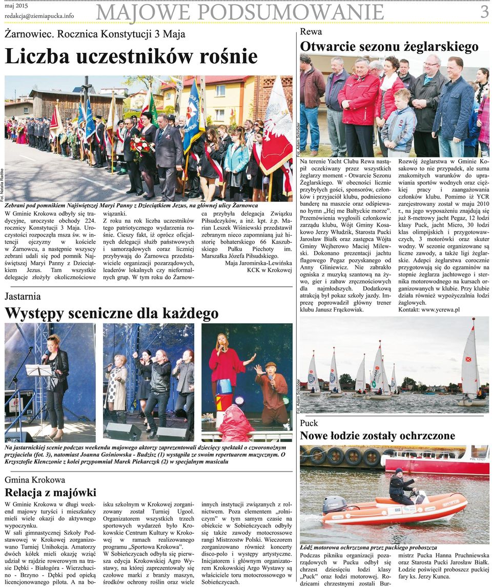 ca przybyła delegacja Związku uroczyste obchody 224. Z roku na rok liczba uczestników Piłsudczyków, a inż. kpt. ż.p. Ma- rocznicy Konstytucji 3 Maja. Uroczystości rozpoczęła msza św.