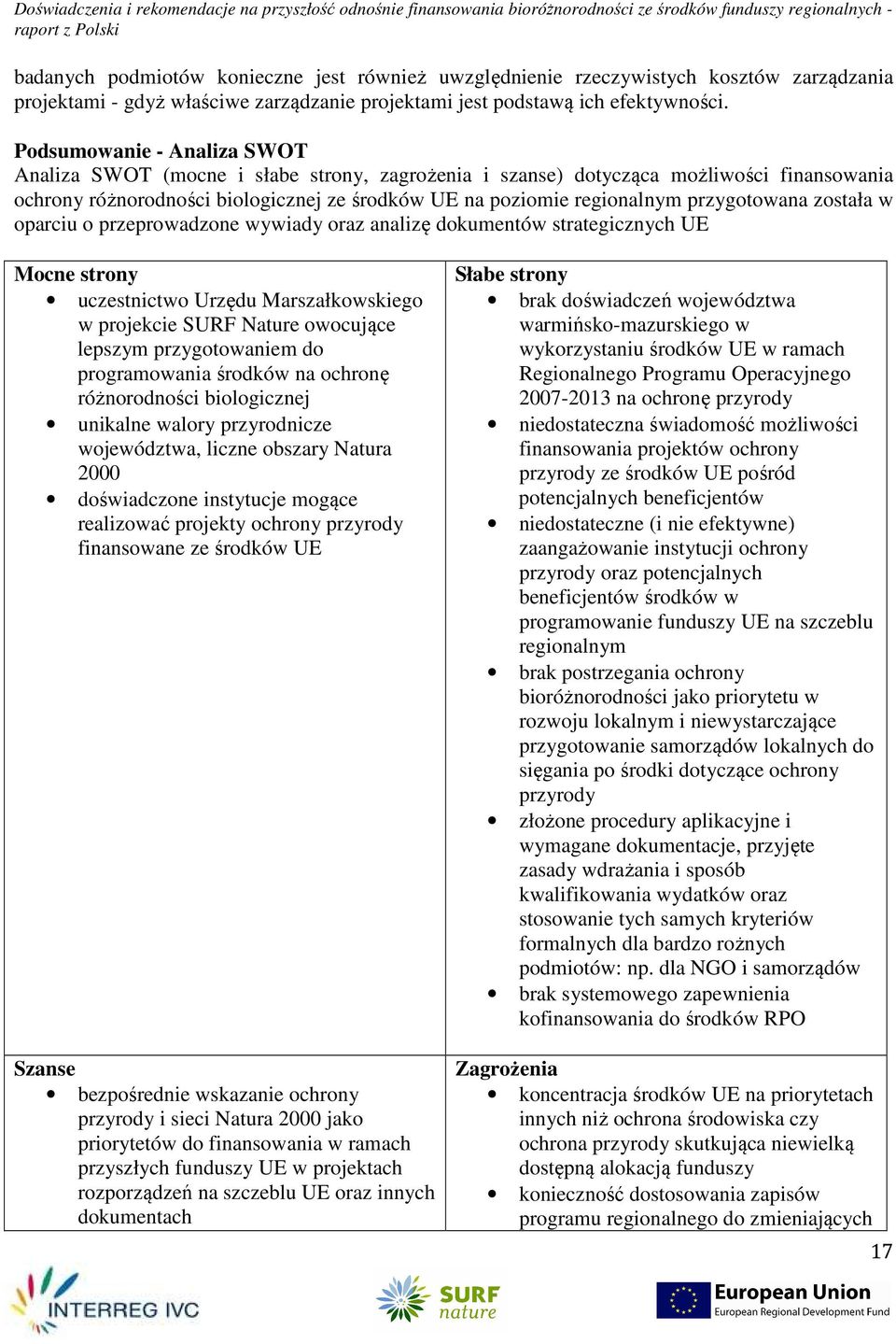 Podsumowane - Analza SWOT Analza SWOT (mocne słabe strony, zagrożena szanse) dotycząca możlwośc fnansowana ochrony różnorodnośc bologcznej ze środków UE na pozome regonalnym przygotowana została w