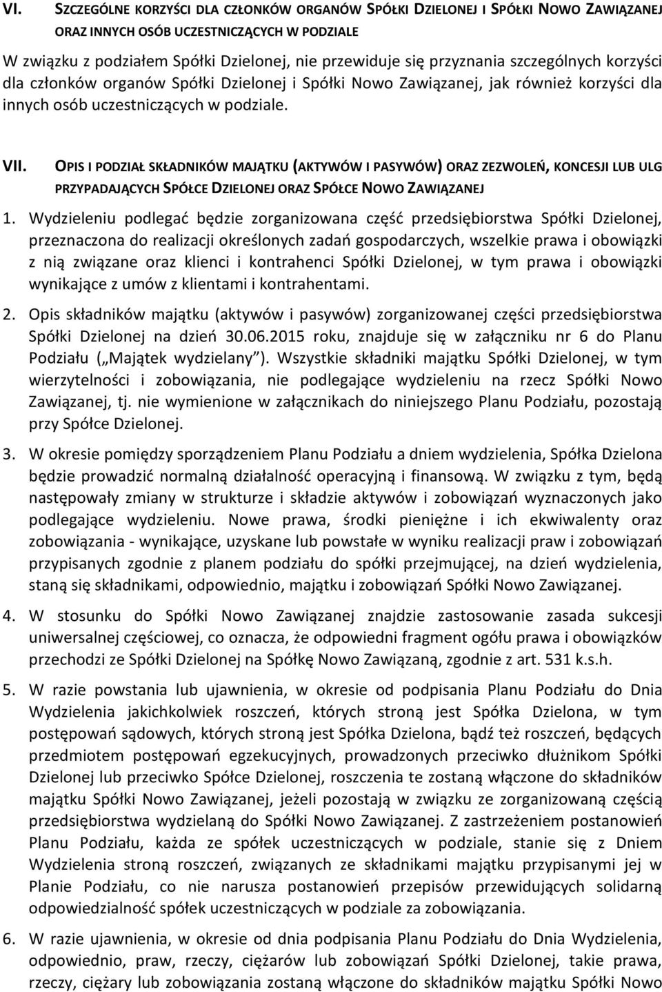 OPIS I PODZIAŁ SKŁADNIKÓW MAJĄTKU (AKTYWÓW I PASYWÓW) ORAZ ZEZWOLEŃ, KONCESJI LUB ULG PRZYPADAJĄCYCH SPÓŁCE DZIELONEJ ORAZ SPÓŁCE NOWO ZAWIĄZANEJ 1.