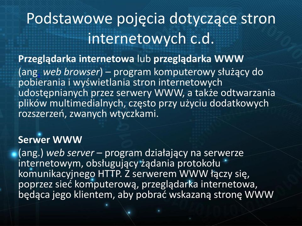 plików multimedialnych, często przy użyciu dodatkowych rozszerzeń, zwanych wtyczkami. Serwer WWW (ang.