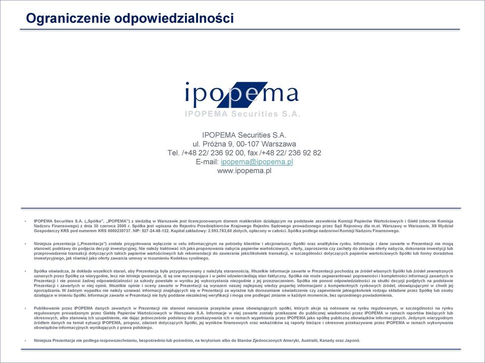 ul. Próżna 9, 00-107 Warszawa Tel. /+48 22/ 236 92 00, fax /+48 22/ 236 92 82 E-mail: ipopema@