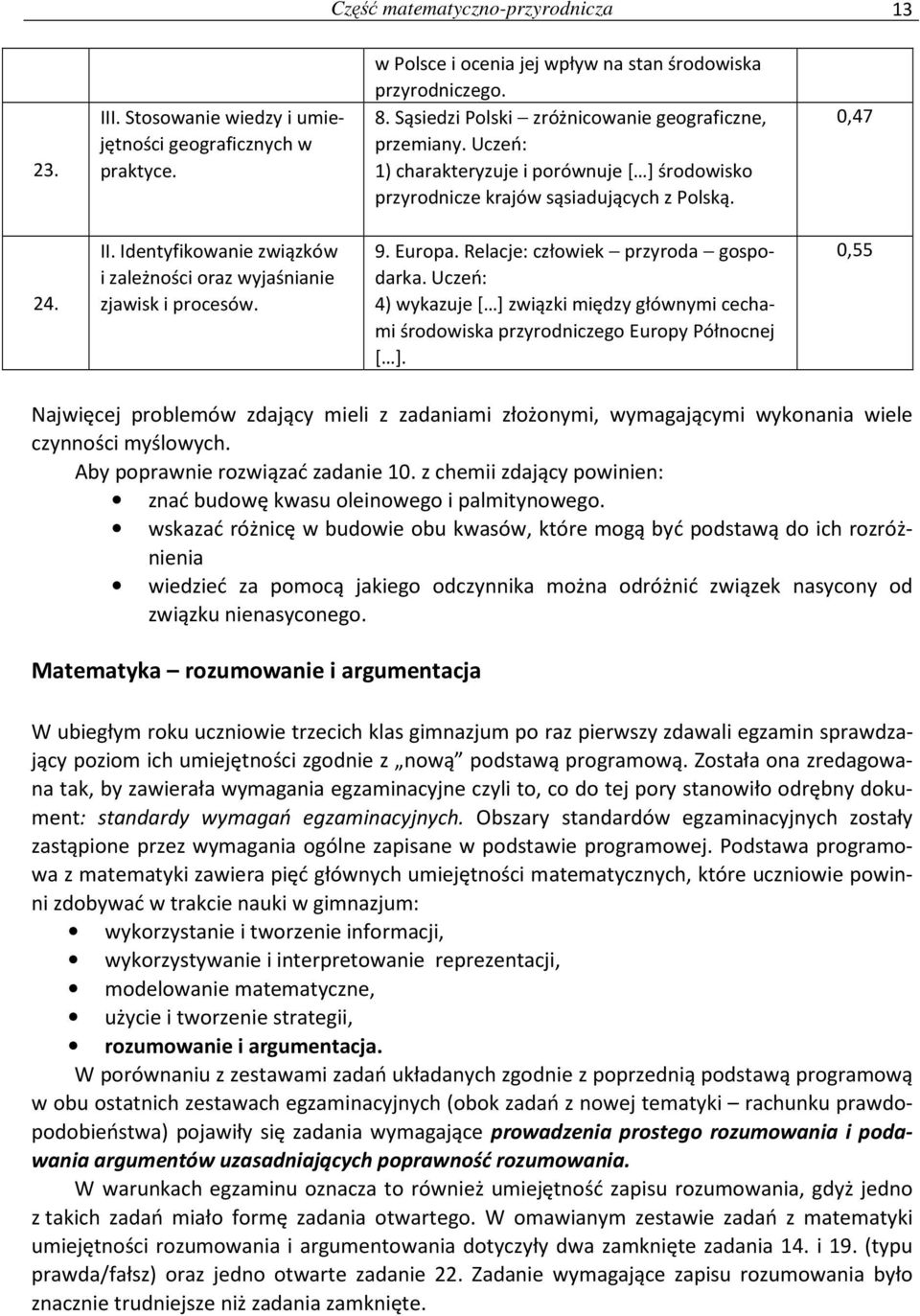 Identyfikowanie związków i zależności oraz wyjaśnianie zjawisk i procesów. 9. Europa. Relacje: człowiek przyroda gospodarka.