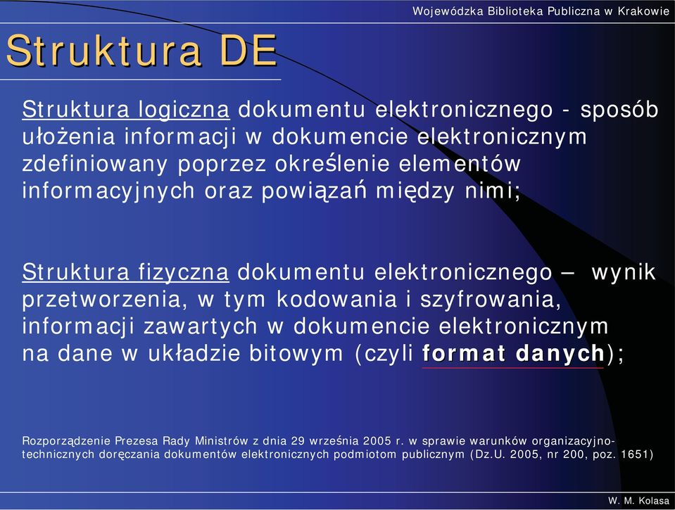 informacji zawartych w dokumencie elektronicznym na dane w uk adzie bitowym (czyli format danych); Rozporz dzenie Prezesa Rady Ministrów z dnia 29