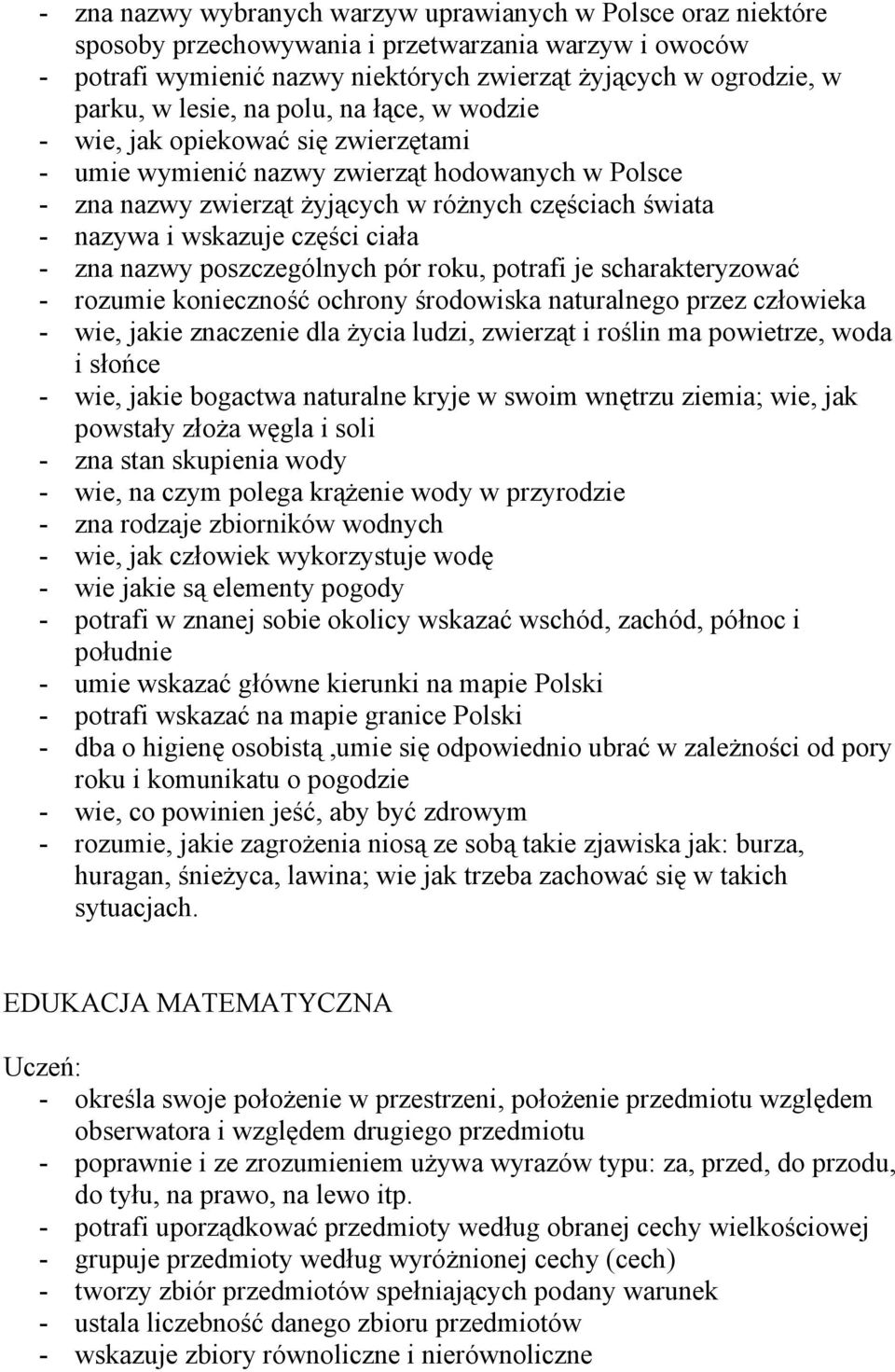 części ciała - zna nazwy poszczególnych pór roku, potrafi je scharakteryzować - rozumie konieczność ochrony środowiska naturalnego przez człowieka - wie, jakie znaczenie dla życia ludzi, zwierząt i