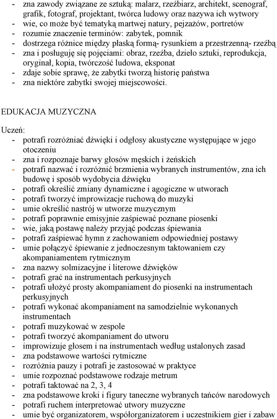 reprodukcja, oryginał, kopia, twórczość ludowa, eksponat - zdaje sobie sprawę, że zabytki tworzą historię państwa - zna niektóre zabytki swojej miejscowości.