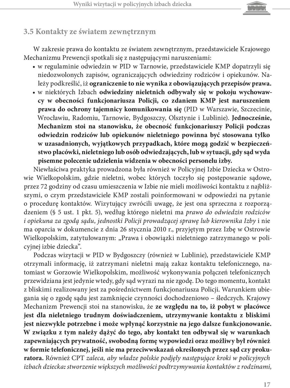 odwiedzin w PID w Tarnowie, przedstawiciele KMP dopatrzyli się niedozwolonych zapisów, ograniczających odwiedziny rodziców i opiekunów.