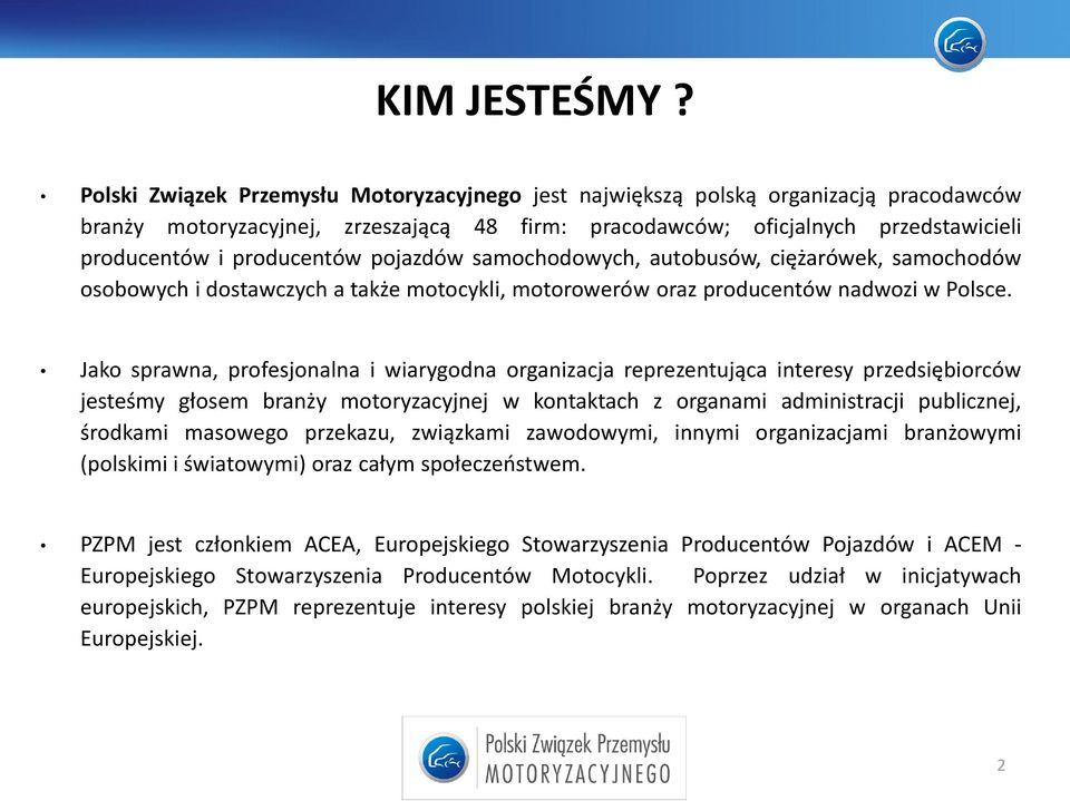 pojazdów samochodowych, autobusów, ciężarówek, samochodów osobowych i dostawczych a także motocykli, motorowerów oraz producentów nadwozi w Polsce.