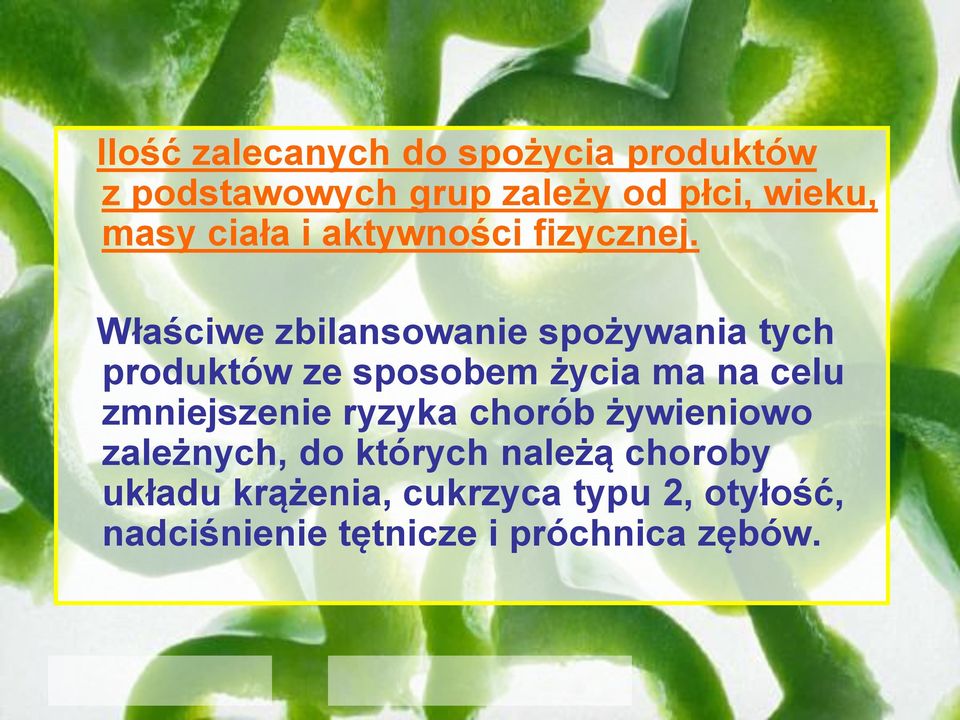 Właściwe zbilansowanie spożywania tych produktów ze sposobem życia ma na celu