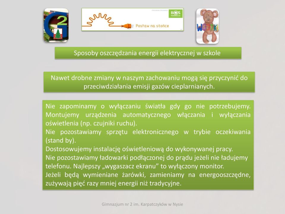 Nie pozostawiamy sprzętu elektronicznego w trybie oczekiwania (stand by). Dostosowujemy instalację oświetleniową do wykonywanej pracy.