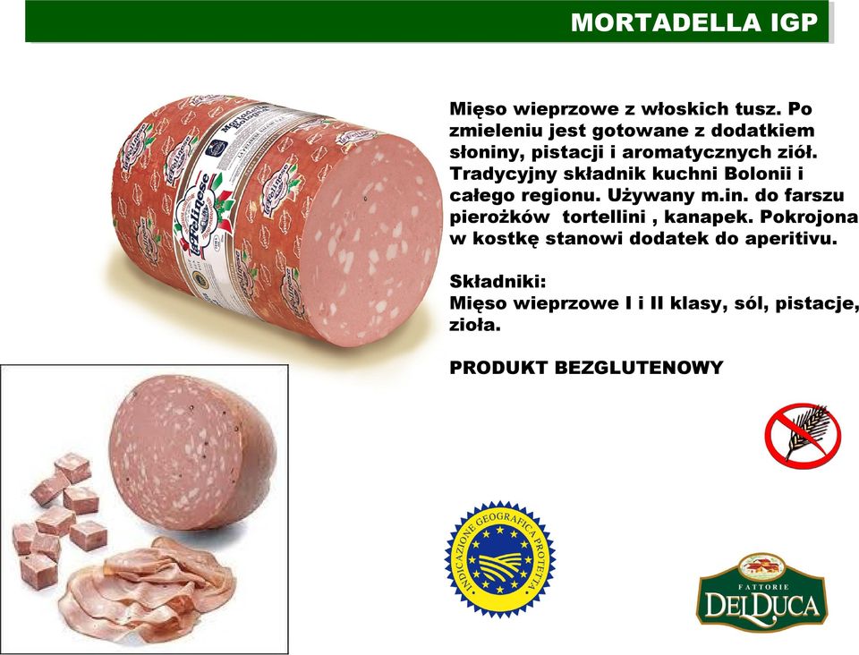 Tradycyjny składnik kuchni Bolonii i całego regionu. Używany m.in.