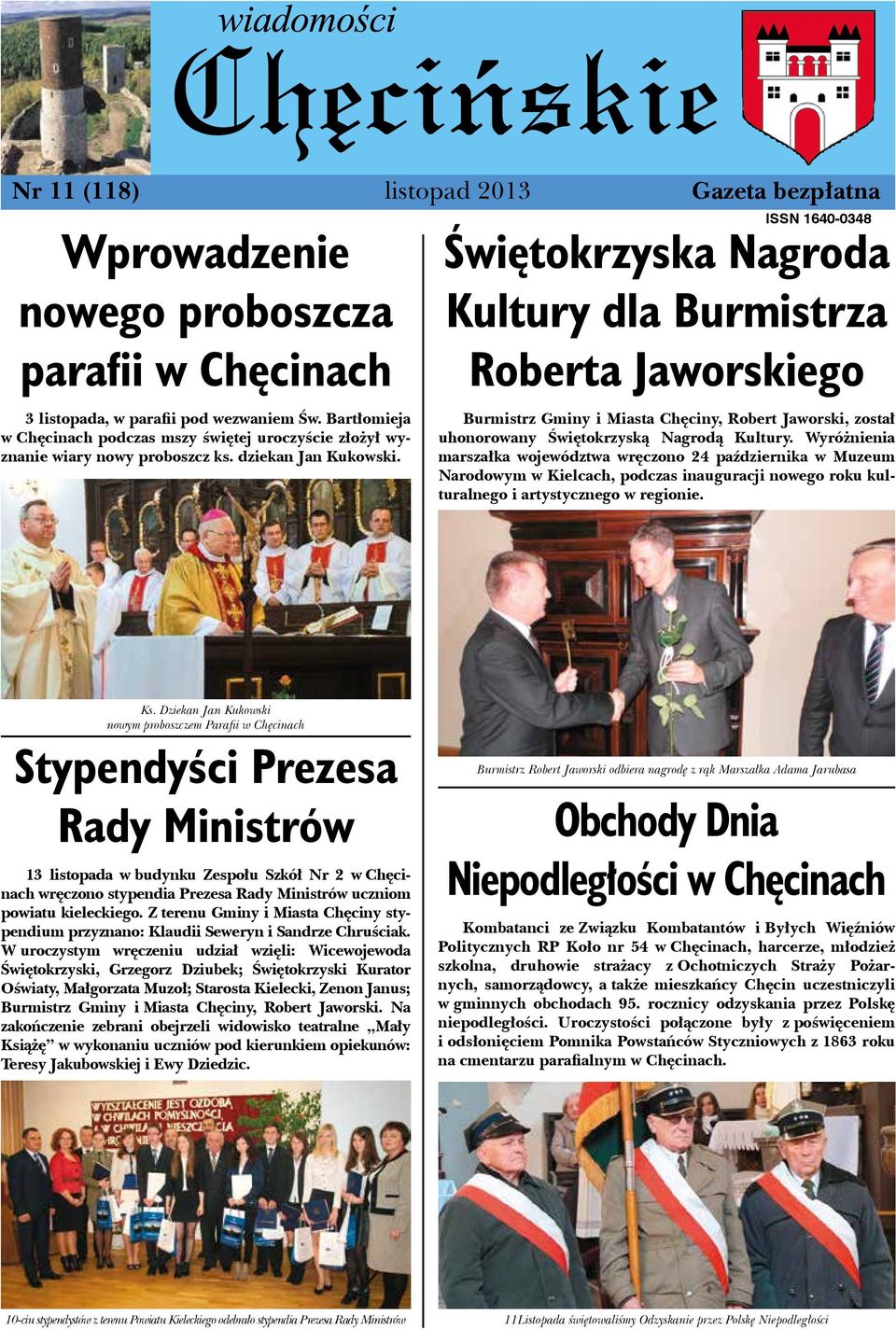ISSN 1640-0348 Świętokrzyska Nagroda Kultury dla Burmistrza Roberta Jaworskiego Burmistrz Gminy i Miasta Chęciny, Robert Jaworski, został uhonorowany Świętokrzyską Nagrodą Kultury.