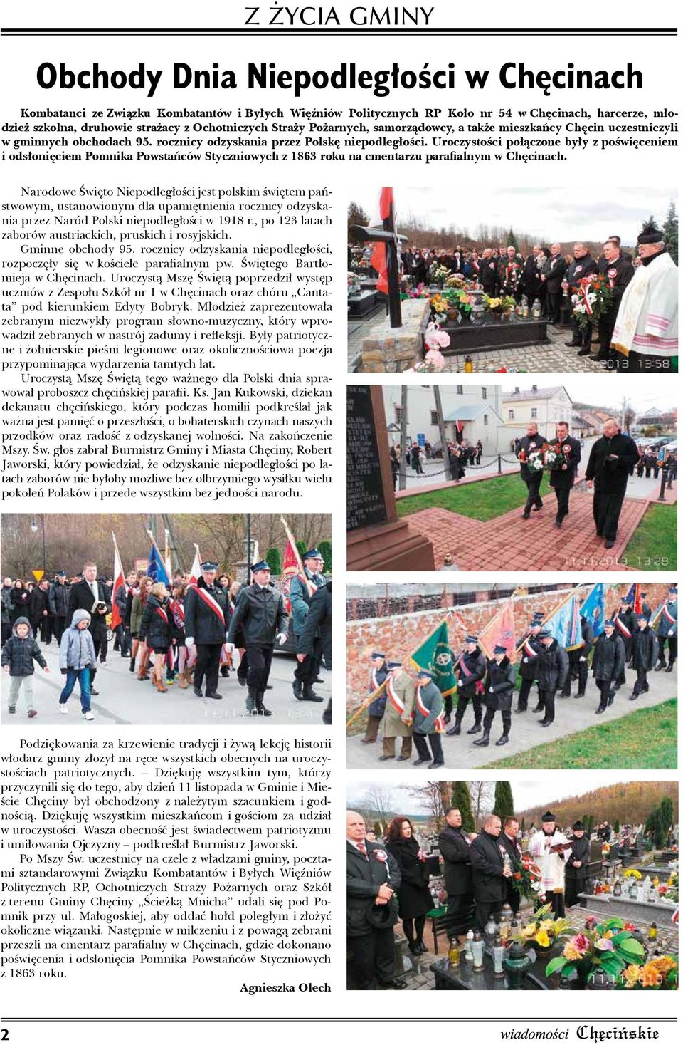 Uroczystości połączone były z poświęceniem i odsłonięciem Pomnika Powstańców Styczniowych z 1863 roku na cmentarzu parafialnym w Chęcinach.
