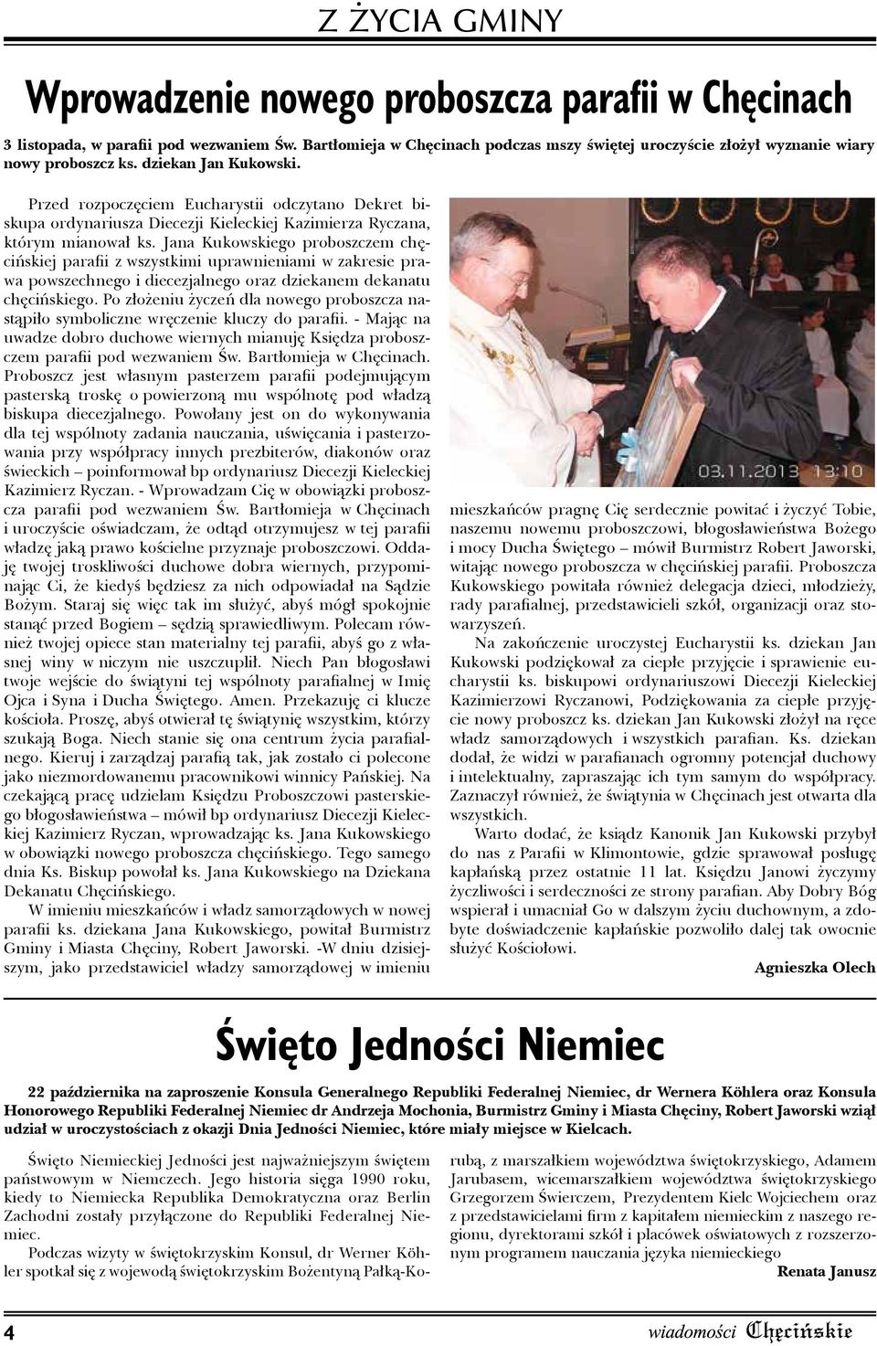 Jana Kukowskiego proboszczem chęcińskiej parafii z wszystkimi uprawnieniami w zakresie prawa powszechnego i diecezjalnego oraz dziekanem dekanatu chęcińskiego.