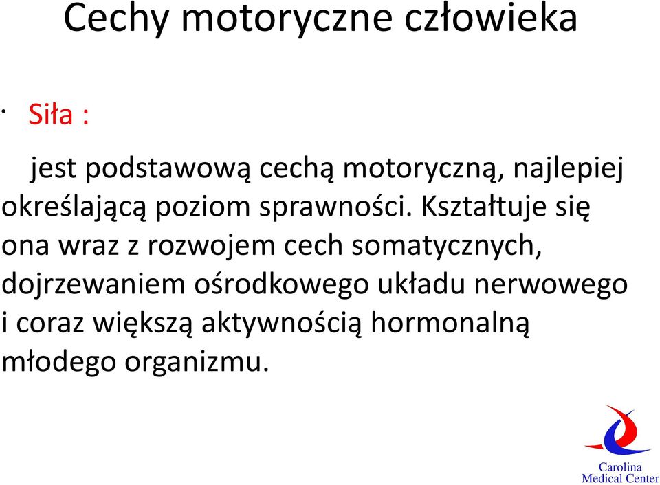 Kształtuje się ona wraz z rozwojem cech somatycznych,