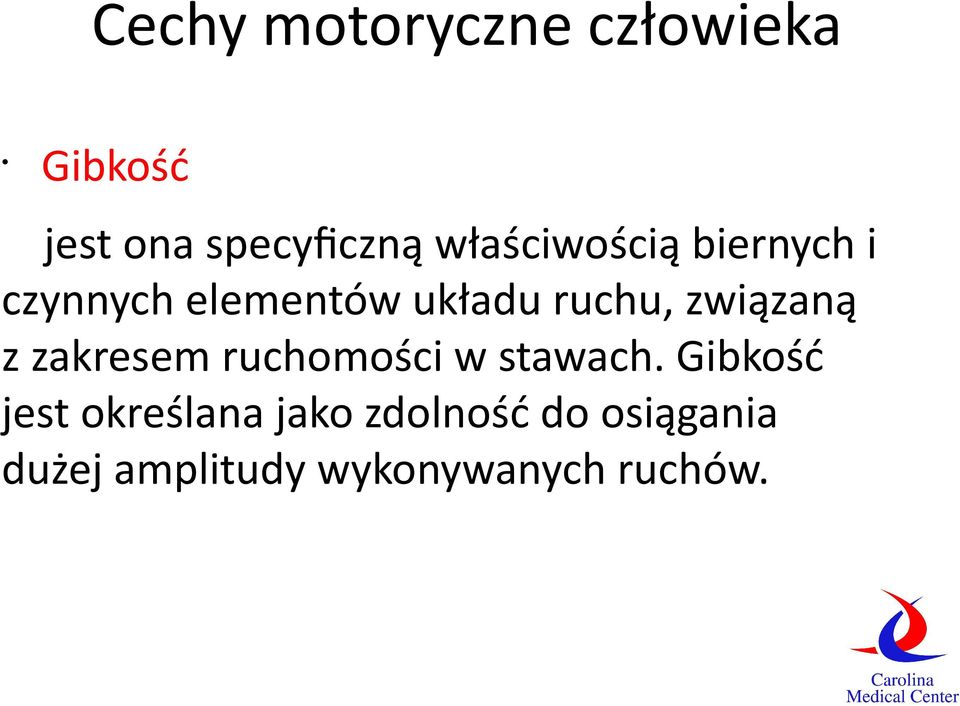 związaną z zakresem ruchomości w stawach.