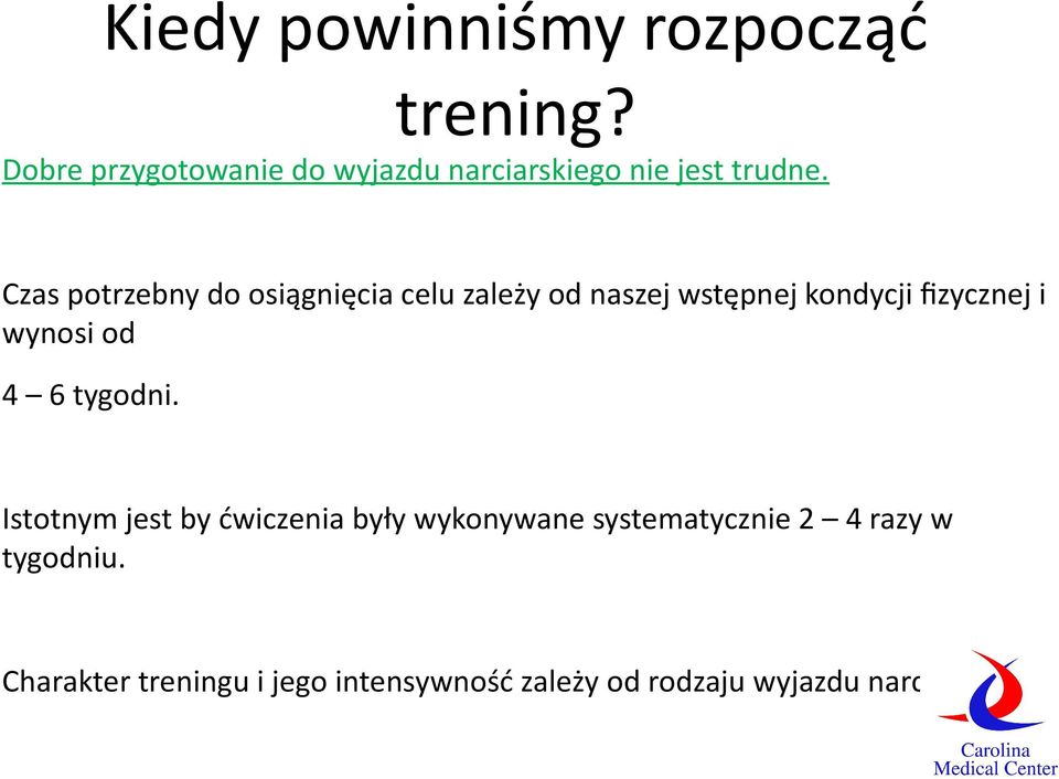 Czas potrzebny do osiągnięcia celu zależy od naszej wstępnej kondycji fzycznej i wynosi