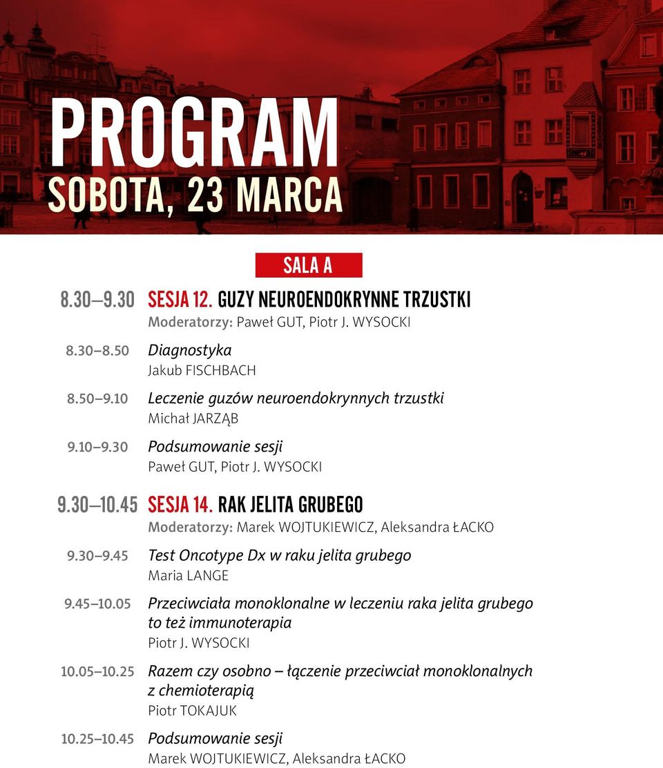 Rak jelita grubego Moderatorzy: Marek Wojtukiewicz, Aleksandra Łacko 9.30 9.45 Test Oncotype Dx w raku jelita grubego Maria Lange 9.45 10.