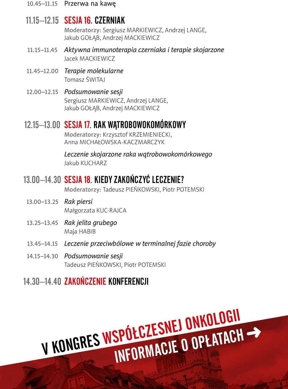 15 Podsumowanie sesji Sergiusz Markiewicz, Andrzej Lange, Jakub Gołąb, Andrzej Mackiewicz 12.15 13.00 Sesja 17.