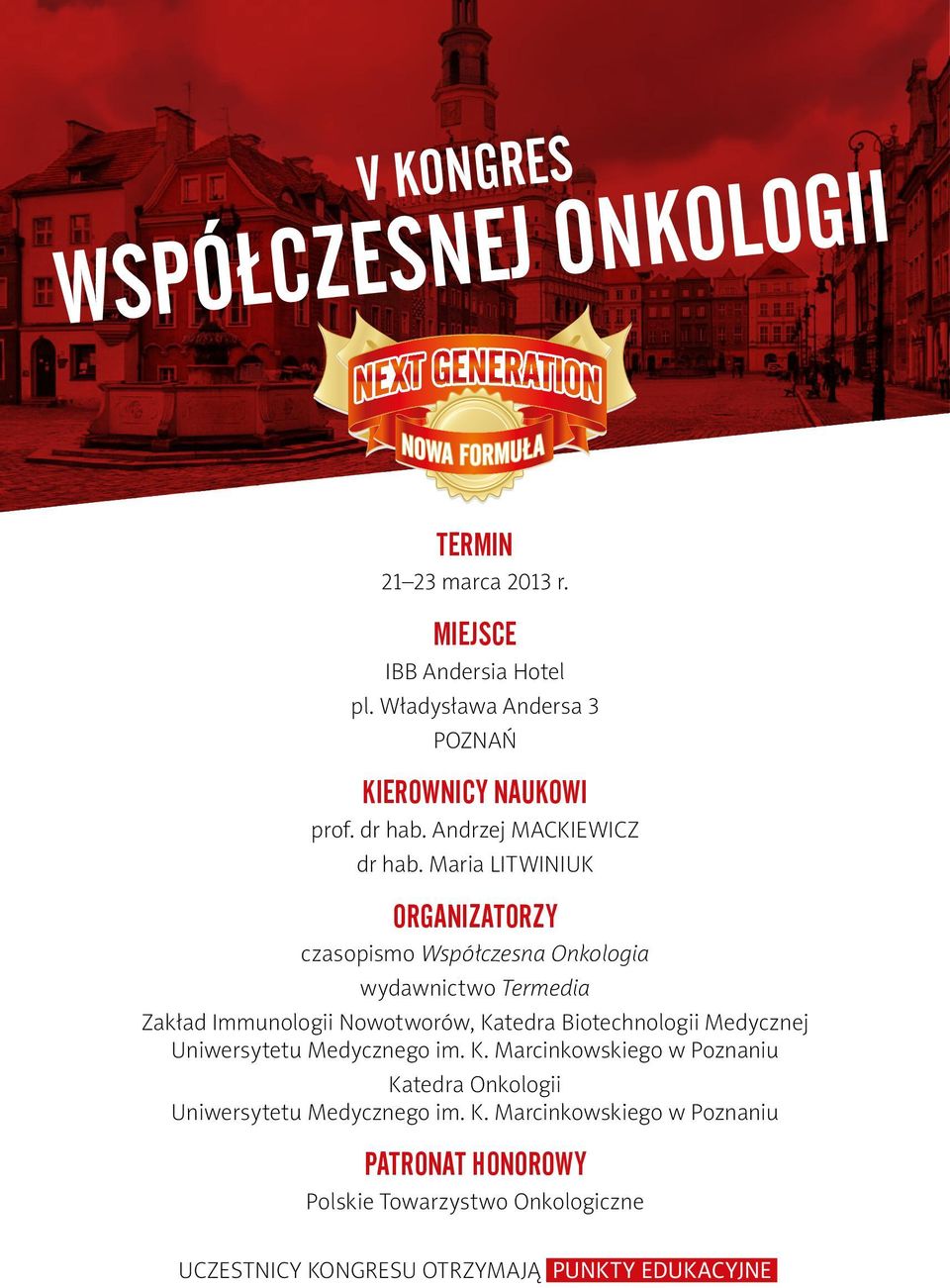 Maria LITWINIUK Organizatorzy czasopismo Współczesna Onkologia wydawnictwo Termedia Zakład Immunologii Nowotworów, Katedra Biotechnologii