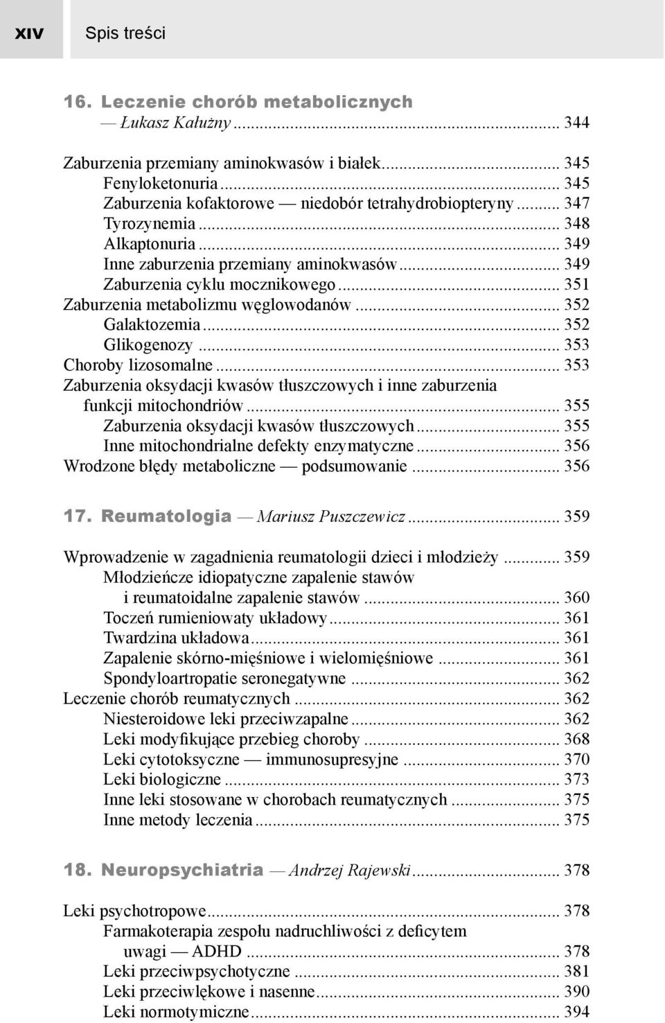 .. 352 Glikogenozy... 353 Choroby lizosomalne... 353 Zaburzenia oksydacji kwasów tłuszczowych i inne zaburzenia funkcji mitochondriów... 355 Zaburzenia oksydacji kwasów tłuszczowych.