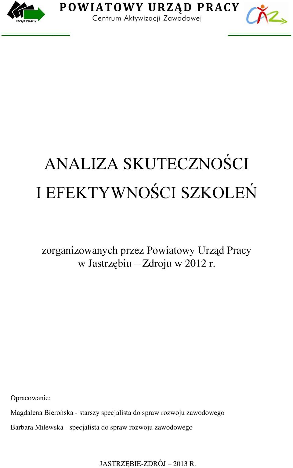 Opracowanie: Magdalena Bierońska - starszy specjalista do spraw rozwoju