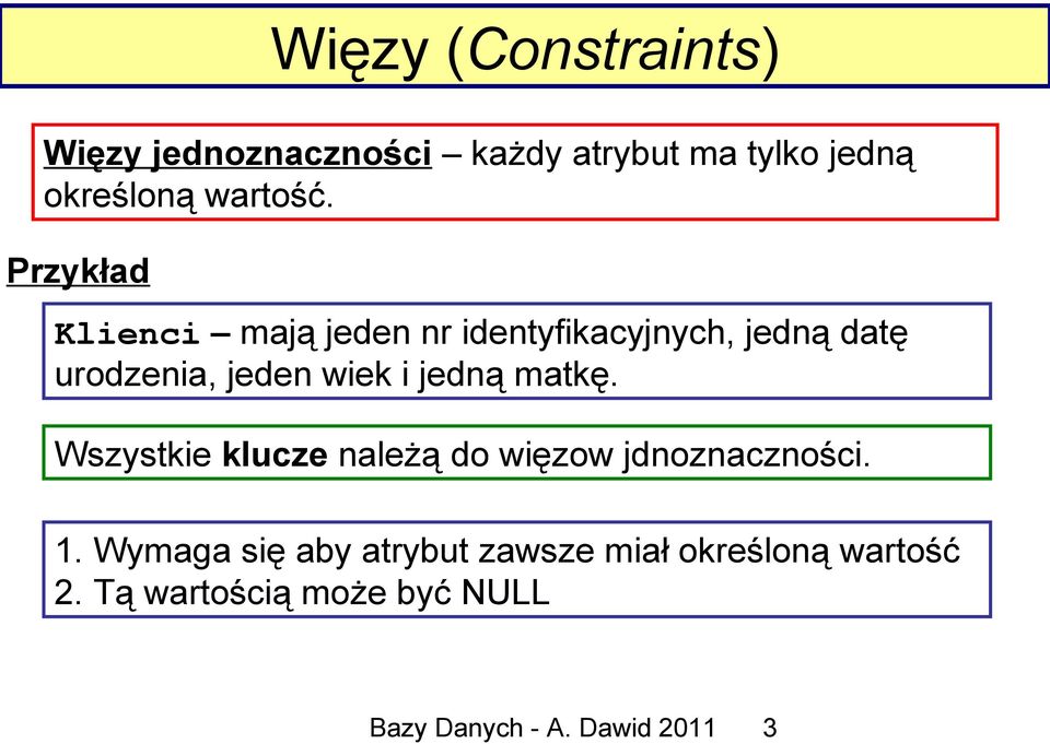 jedną matkę. Wszystkie klucze należą do więzow jdnoznaczności. 1.