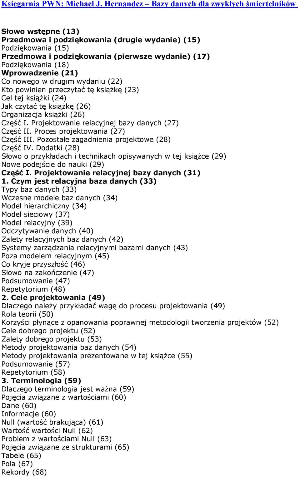 (18) Wprowadzenie (21) Co nowego w drugim wydaniu (22) Kto powinien przeczytać tę książkę (23) Cel tej książki (24) Jak czytać tę książkę (26) Organizacja książki (26) Część I.