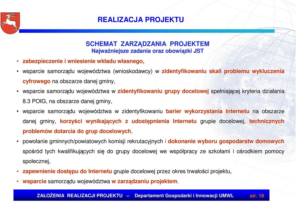 3 POIG, na obszarze danej gminy, wsparcie samorządu województwa w zidentyfikowaniu barier wykorzystania Internetu na obszarze danej gminy, korzyści wynikających z udostępnienia Internetu grupie