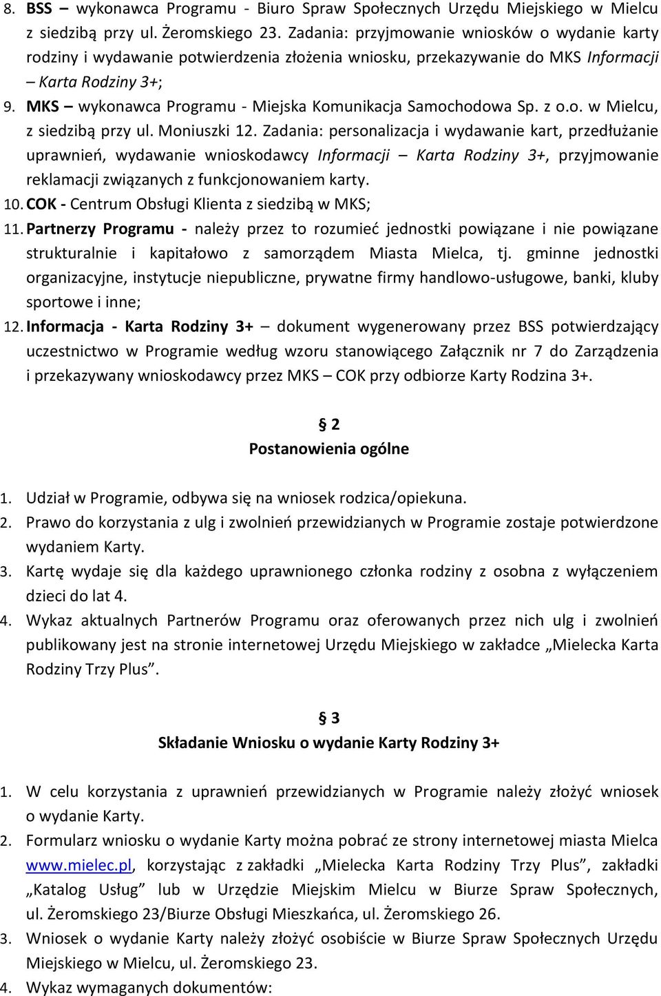 MKS wykonawca Programu - Miejska Komunikacja Samochodowa Sp. z o.o. w Mielcu, z siedzibą przy ul. Moniuszki 12.