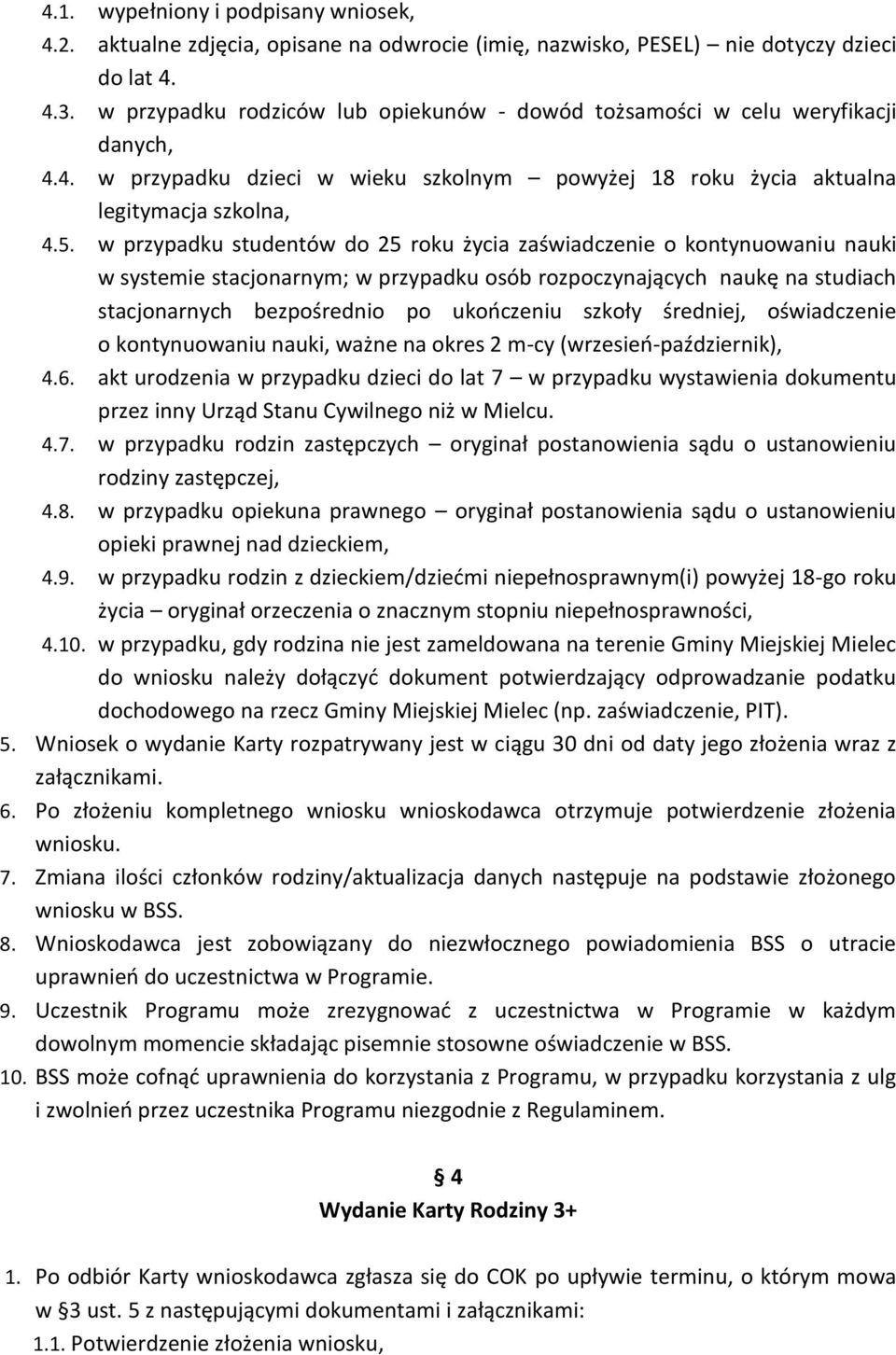 w przypadku studentów do 25 roku życia zaświadczenie o kontynuowaniu nauki w systemie stacjonarnym; w przypadku osób rozpoczynających naukę na studiach stacjonarnych bezpośrednio po ukończeniu szkoły