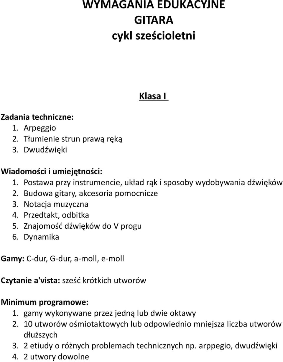 Przedtakt, odbitka 5. Znajomość dźwięków do V progu 6. Dynamika Gamy: C-dur, G-dur, a-moll, e-moll 1.