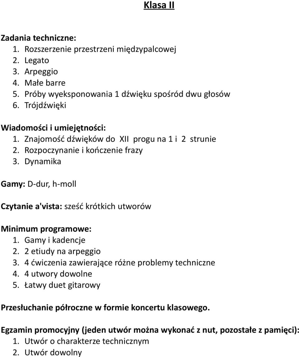 Znajomość dźwięków do XII progu na 1 i 2 strunie 2. Rozpoczynanie i kończenie frazy 3.