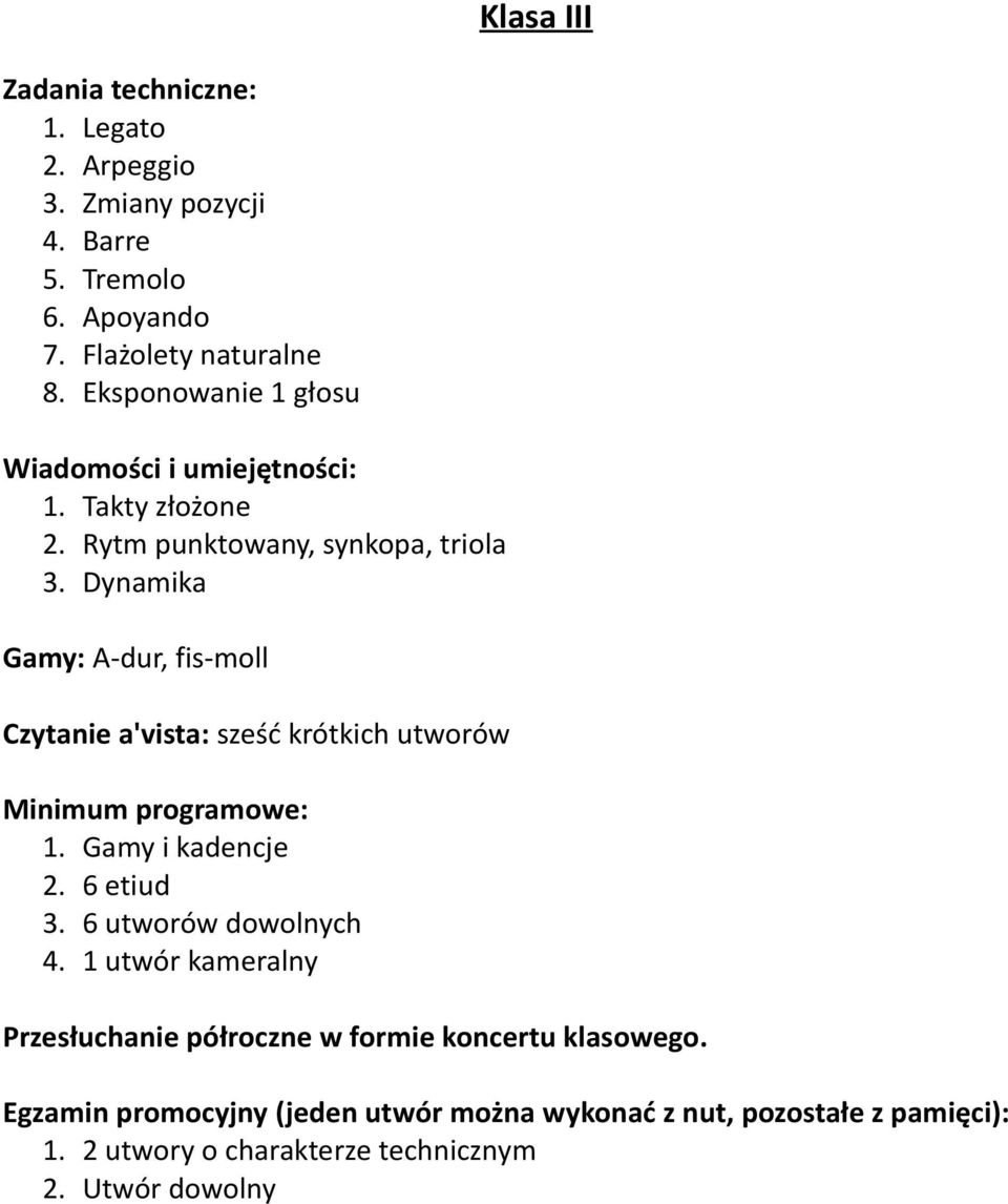 Rytm punktowany, synkopa, triola 3. Dynamika Gamy: A-dur, fis-moll 1.