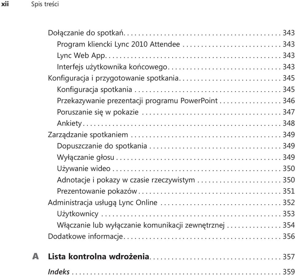 ...348 Zarządzanie spotkaniem....349 Dopuszczanie do spotkania....349 Wyłączanie głosu....349 Używanie wideo....350 Adnotacje i pokazy w czasie rzeczywistym.