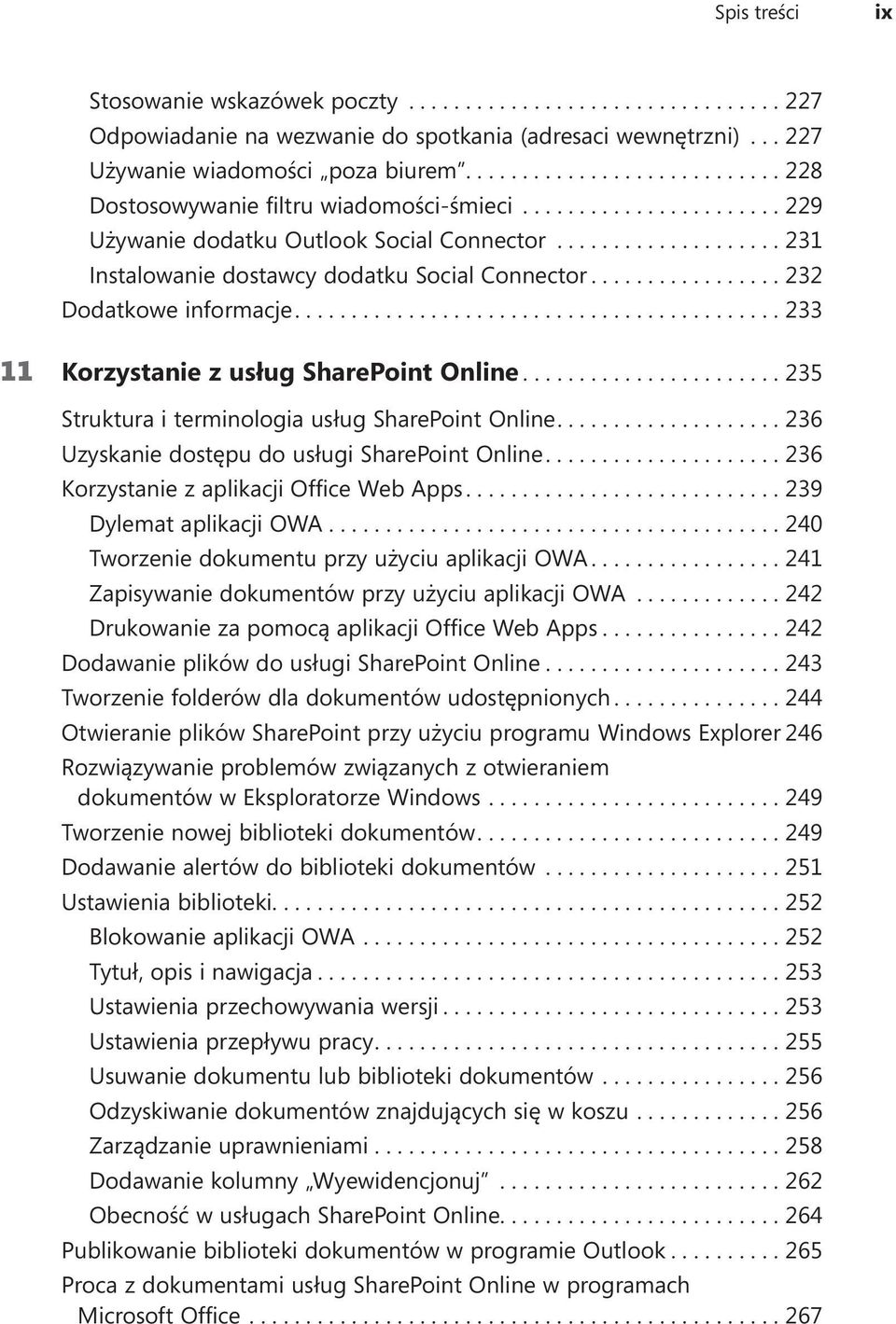 ...235 Struktura i terminologia usług SharePoint Online....236 Uzyskanie dostępu do usługi SharePoint Online....236 Korzystanie z aplikacji Office Web Apps....239 Dylemat aplikacji OWA.