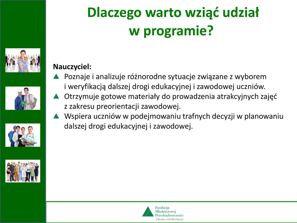 dalszej drogi edukacyjnej i zawodowej uczniów.