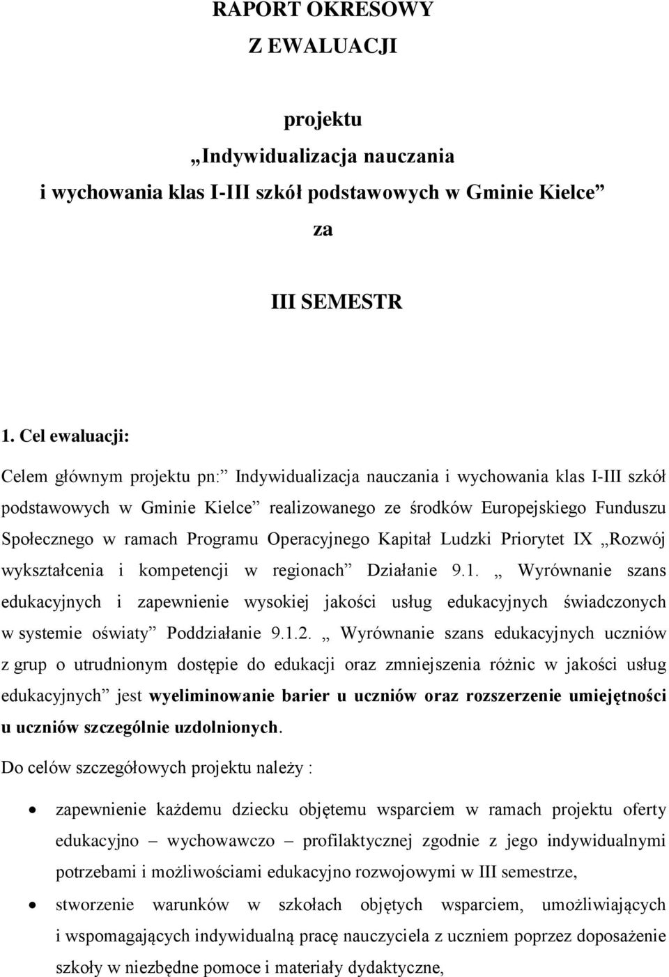 Programu Operacyjnego Kapitał Ludzki Priorytet IX Rozwój wykształcenia i kompetencji w regionach Działanie 9.1.