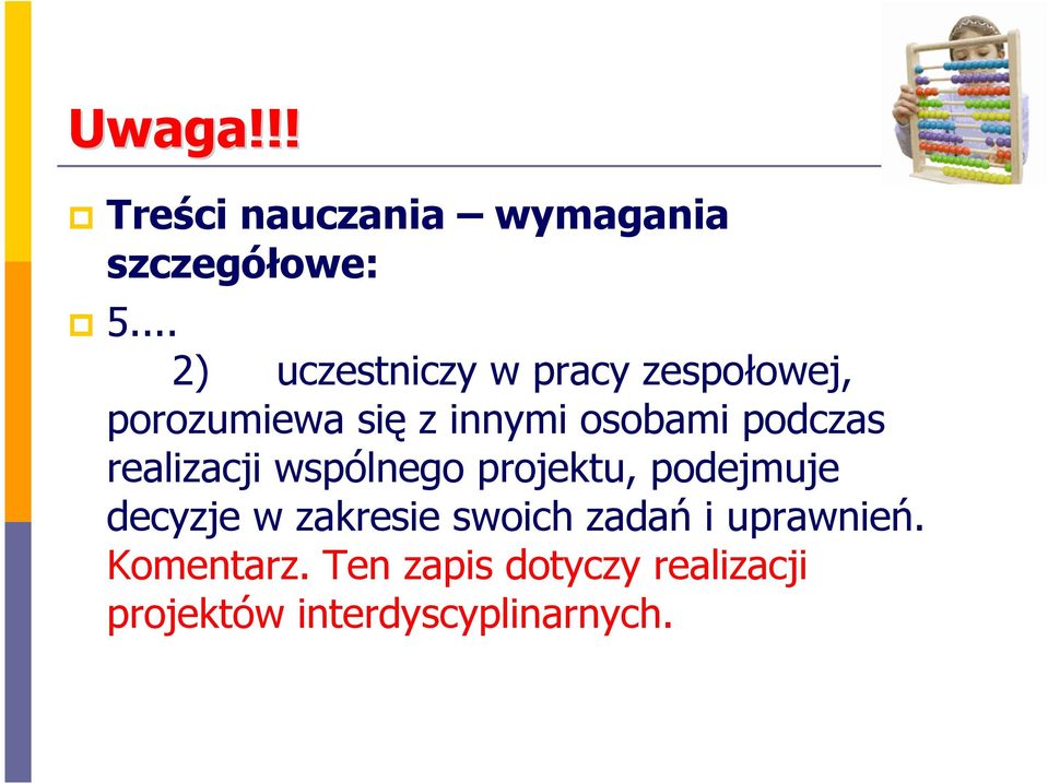 podczas realizacji wspólnego projektu, podejmuje decyzje w zakresie