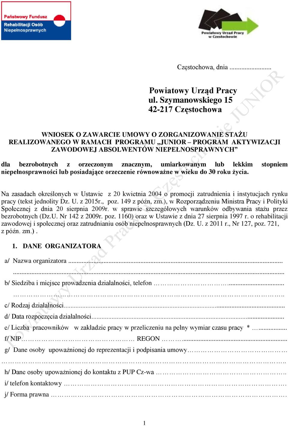 bezrobotnych z orzeczonym znacznym, umiarkowanym lub lekkim stopniem niepełnosprawności lub posiadające orzeczenie równoważne w wieku do 30 roku życia.