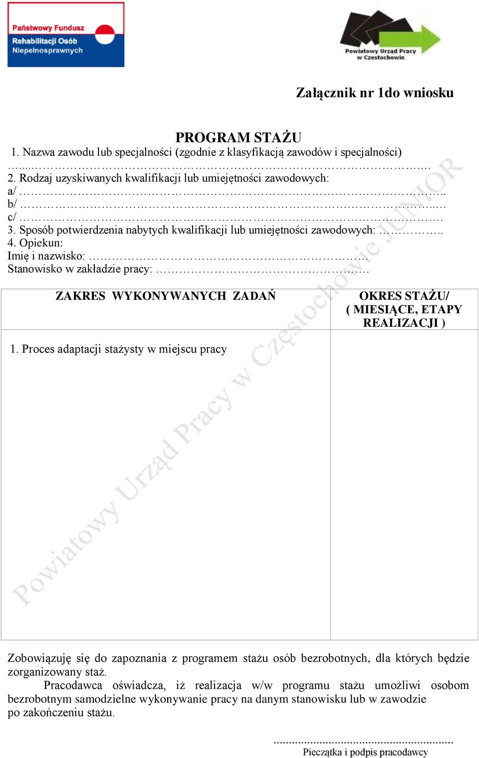 Opiekun: Imię i nazwisko: Stanowisko w zakładzie pracy:. ZAKRES WYKONYWANYCH ZADAŃ OKRES STAŻU/ ( MIESIĄCE, ETAPY REALIZACJI ) 1.