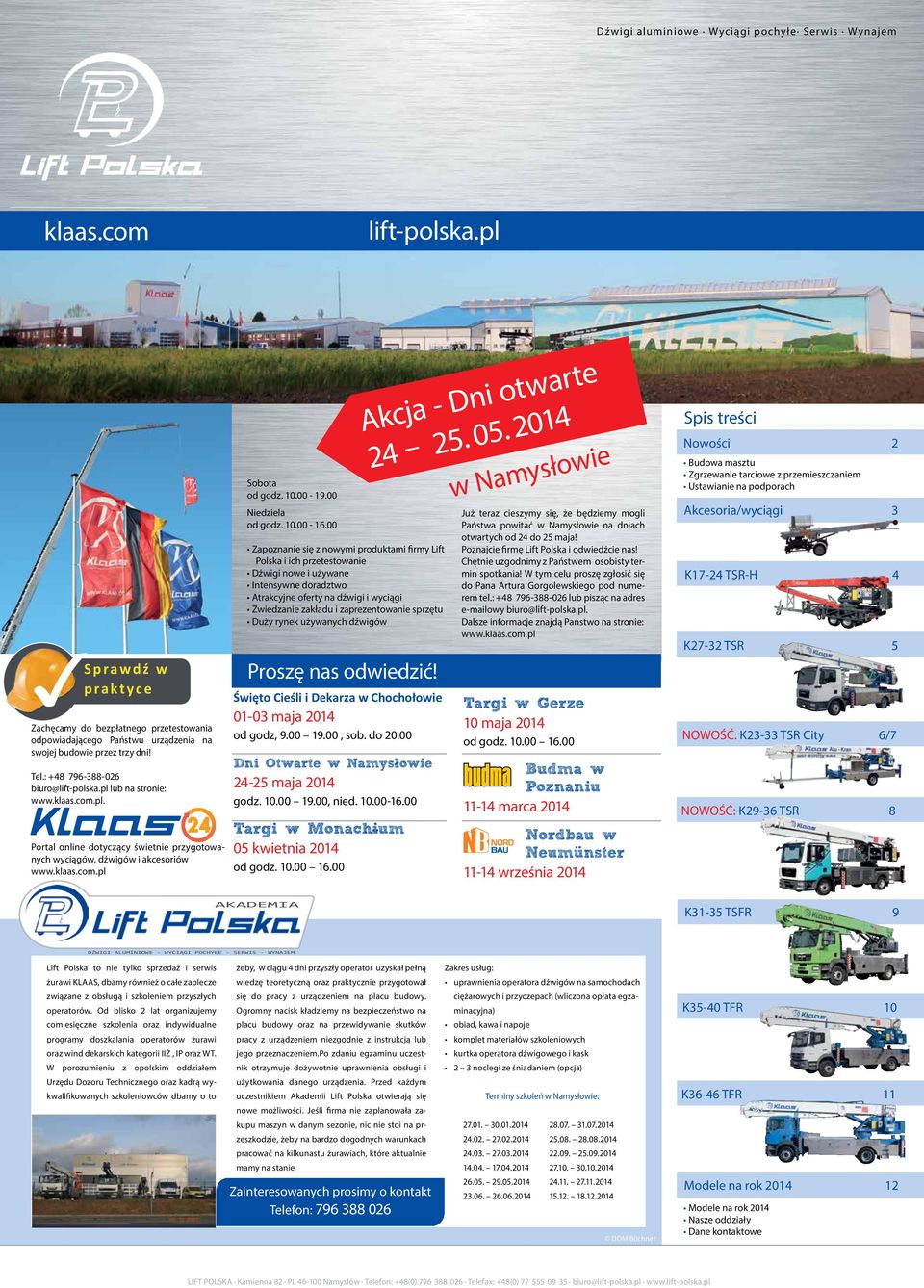 com.pl. Portal online dotyczący świetnie przygotowanych wyciągów, dźwigów i akcesoriów www.klaas.com.pl Sobota od godz. 10.00-19.00 Niedziela od godz. 10.00-16.